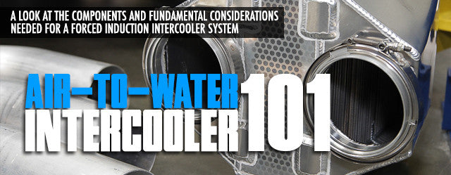 Air To Water Intercooler Tech 101: What It Does And What You Need